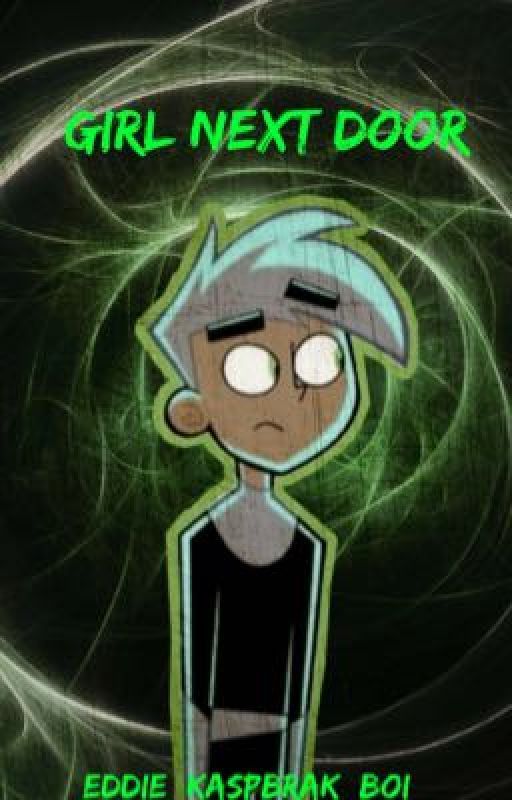 Girl Next Door // Danny Phantom   Reader [Possible Rewrite?] by indiscriminatedshock