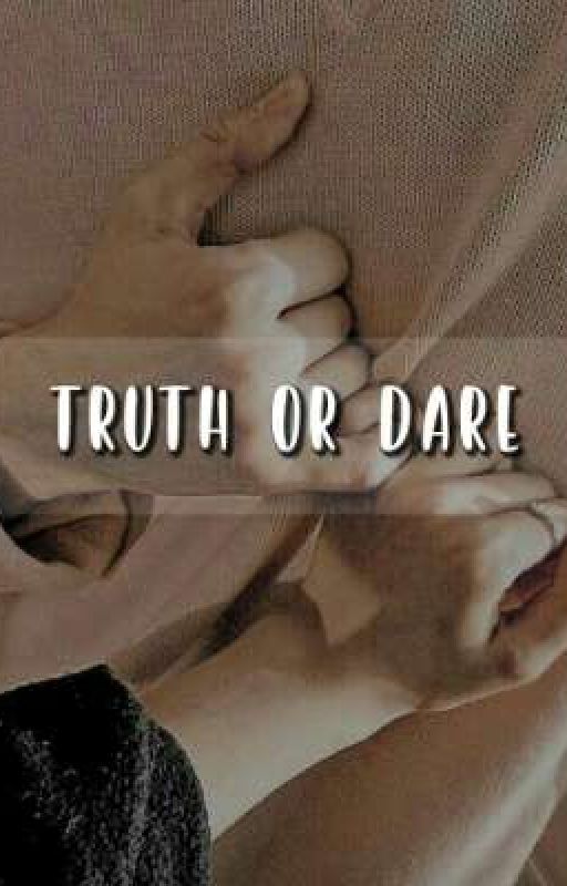 TRUTH OR DARE - by itsbtchs