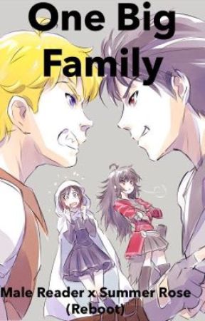 One Big Family(Reboot Male Reader x Summer Rose) by Random_Kid001