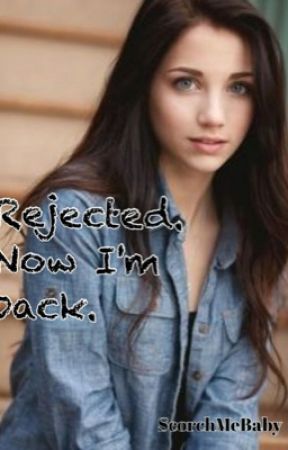 Rejected. Now Im back. by ScorchMeBaby