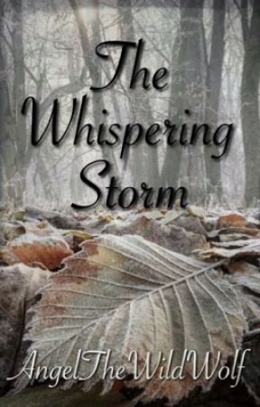 The Whispering Storm || A Warrior Cats Fanfiction by AngelTheWildWolf