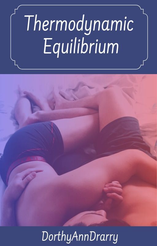 Thermodynamic Equilibrium || Drarry by DorthyAnnDrarry