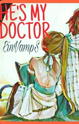 HE IS MY DOCTOR NALU (FT) *Currently under grammar editing* cover