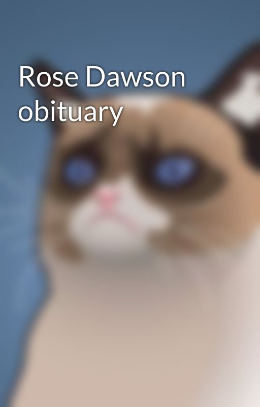 Rose Dawson obituary by PBHoulden