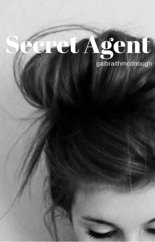 Secret Agent [Riley McDonough Fan Fiction] by galbraithmcdonough