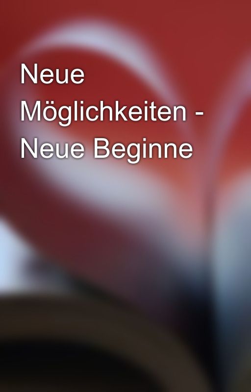 Neue Möglichkeiten - Neue Beginne by timetochai