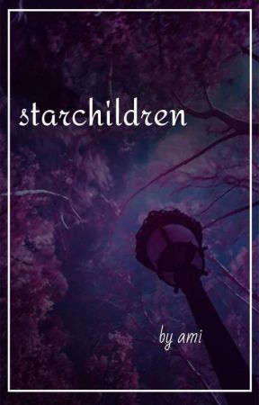 Starchildren || OCs by ChildofAndromeda