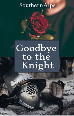 Goodbye to the Knight✔️ cover