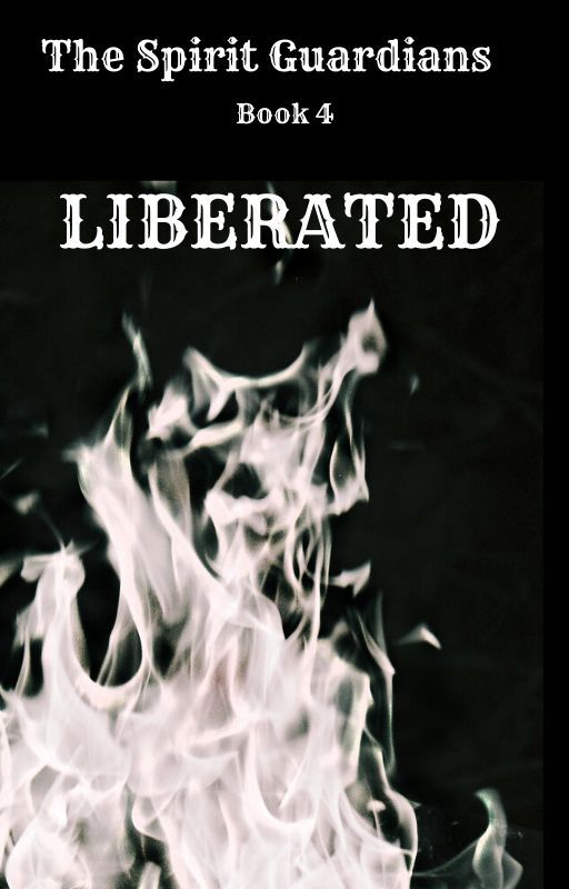 The Spirit Guardians Book 4: Liberated by ad_meliora