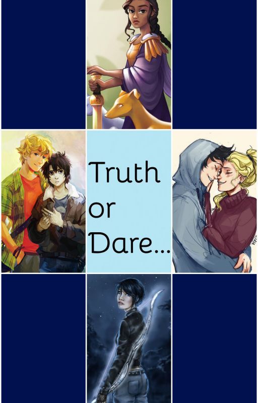 Heroes of Olympus truth or dare... by percabethforlife1234