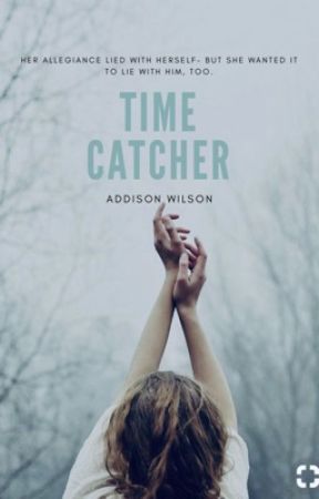 Time Catcher (Timeless Series Book #1) by infinitelyaddison