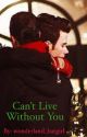 Can't Live Without You (Klaine Fanfic) by wonderland_batgirl