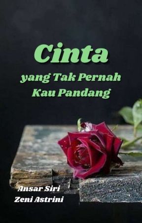 Cinta yang Tak Pernah Kau Pandang by ansarsiri