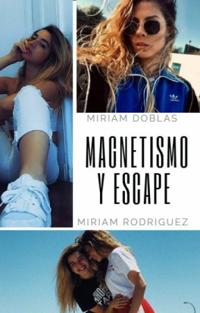 magnetismo y escape | miriam² by mirindigo