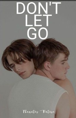 Don't Let Go (BxB) {COMPLETED} ✔️ cover