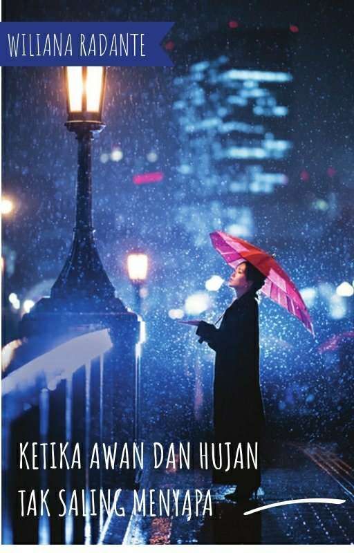 Ketika Awan dan Hujan Tak Saling Menyapa by wilianaradante