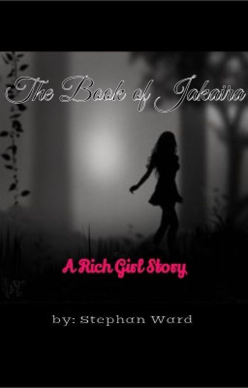 The Book of Jakaira : A Rich Girl Story by StephanWard