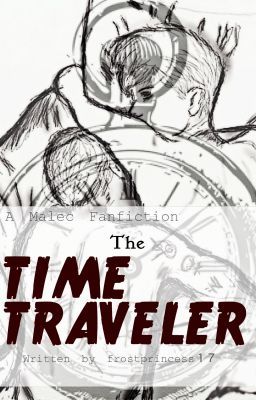 The Time Traveler (Malec Fanfic with TMI/TID crossover) cover