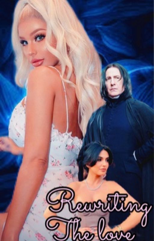 Rewriting The Love {A Severus Snape Romance} by _X_Sammii_X_