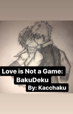 Love Isn't a Game: BakuDeku {Completed} cover