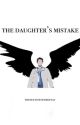 The Daughter's Mistake by thenextstevenmoffat