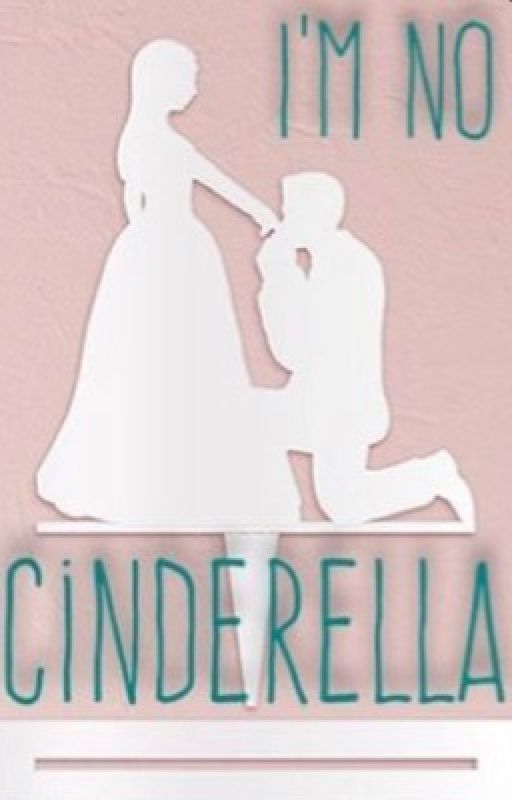 I'm No Cinderella by abrilliantidiot