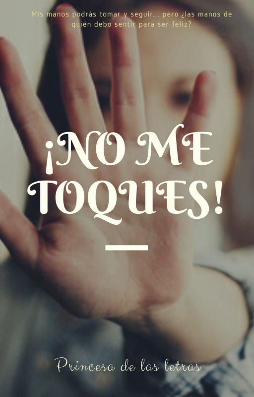 ¡NO ME TOQUES! (Pausada) by Princesadelasletras