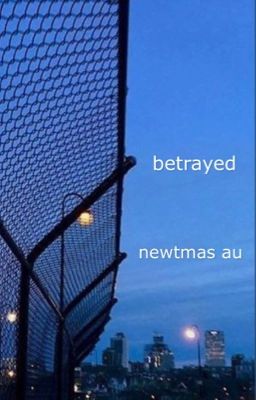 betrayed | newtmas au cover