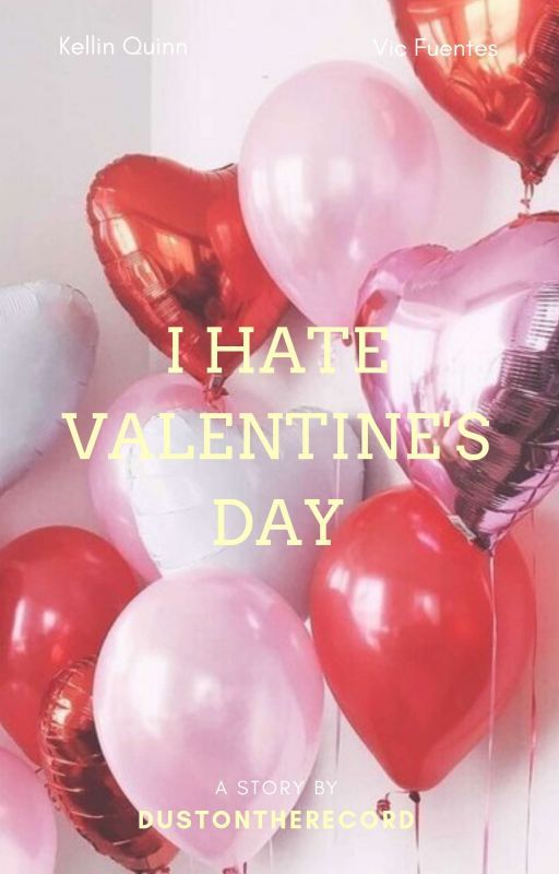 I hate Valentine's Day | Kellic (boyxboy) by dustontherecord