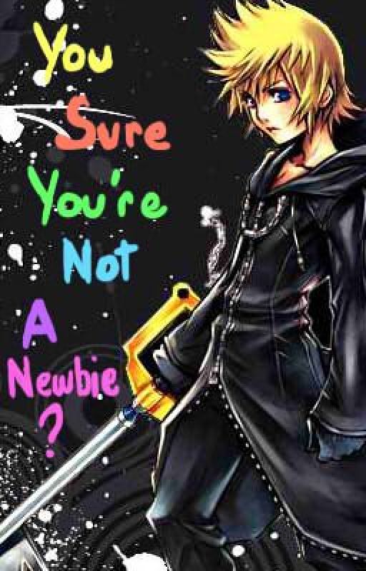 You Sure You're Not A Newbie? A Roxas Kingdom Hearts One-Shot. by hellgirl1998