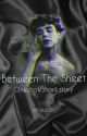 Between The Sheet (Oneshot/Short Story) by isthatdbby