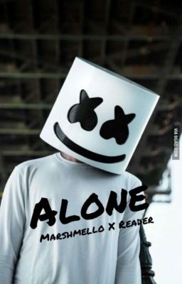 Alone || Marshmello X Reader || cover