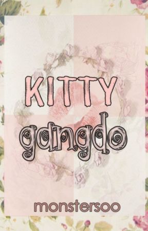 Kitty Gangdo: NBYF After Story by monstersoo