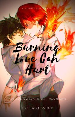 Burning Love Can Hurt [Tododeku Fanfic] [COMPLETED] cover