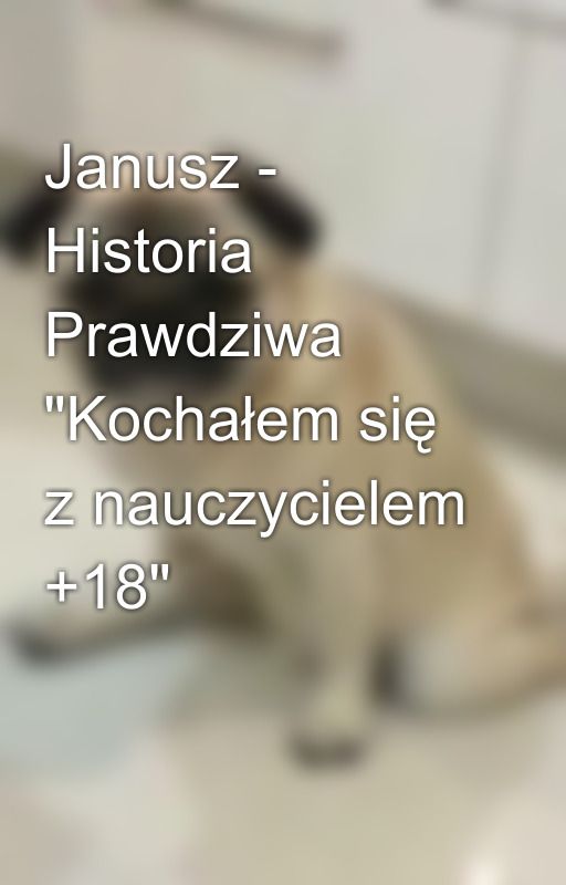 Janusz - Historia Prawdziwa "Kochałem się z nauczycielem  18" by bojesiekaczek05