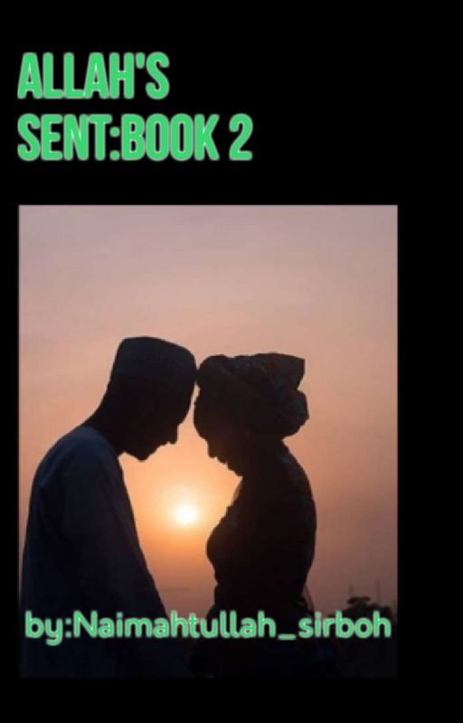 Allah's sent:book 2☆(completed) by Naimahtullah_sirboh