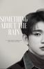 Something About The Rain -Jingyeom COMPLETED