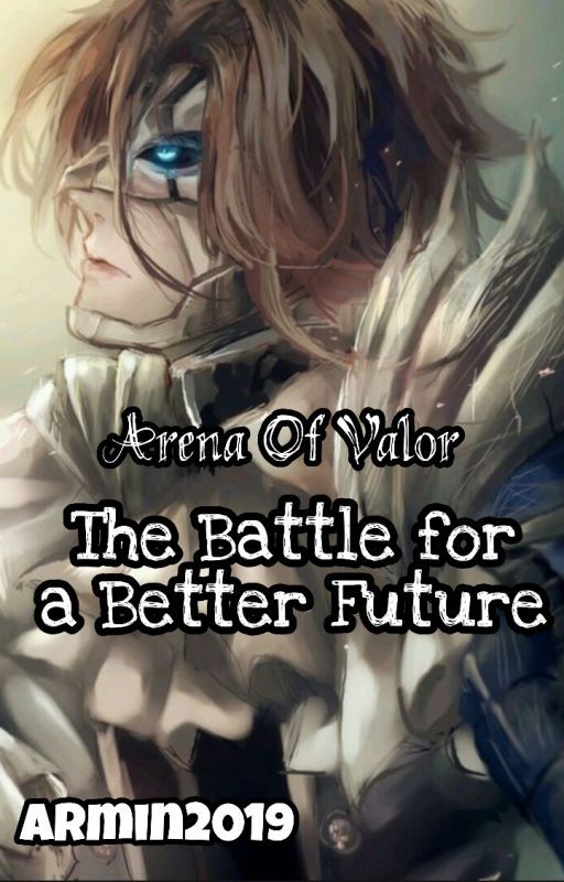 Arena of Valor: A Battle for a Better Future [ON HOLD] by Armin864