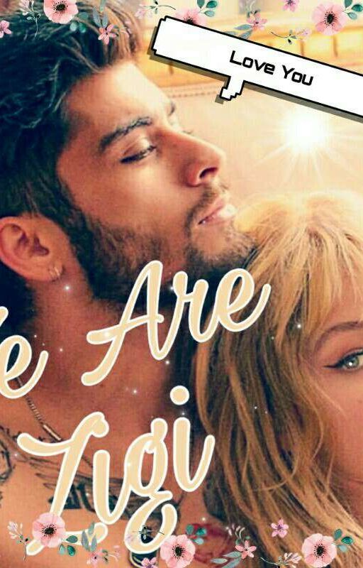 We Are Zigi  × fictional life story of zayn and Gigi ×  by Maya_Herman