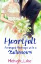 Heartfelt - An Arranged Marriage with a Billionaire by Midnight_Lilac