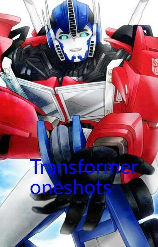 transformers oneshots (On Hold) by Nanbaka27