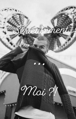 Sérieusement...Moi ?! Tom I {TERMINÉ} cover