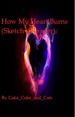 How My Heart Burns (Sketch x Reader) cover