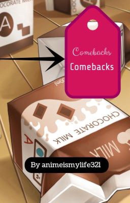 Comebacks  by animeismylife321