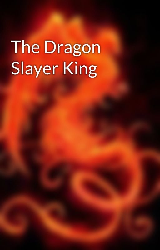 The Dragon Slayer King by StoryPlayz