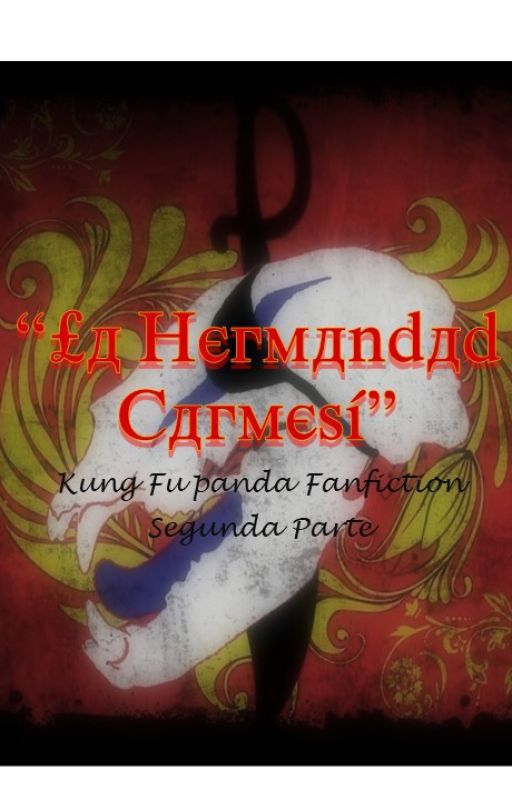 "La Hermandad Carmesí" - Kung Fu Panda Fanfiction, Segunda Parte. by alinnearazul33