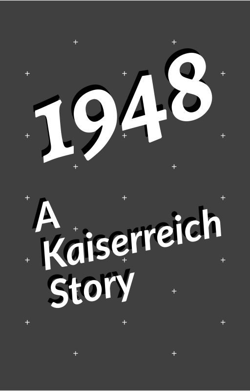 1948: A Kaiserreich Story by Lord_ofTea