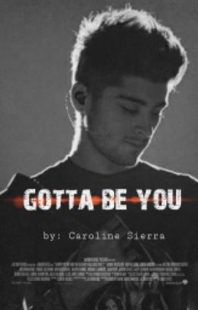 Gotta Be You   (Zayn y (tn)___. by Caroline_Ro