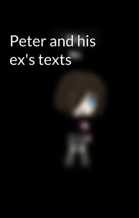 Peter and his ex's texts by lizzythenight7832