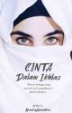 Cinta dalam ikhlas (SELESAI)  by MauraAzzahra